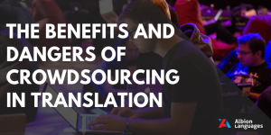 A Guide to Crowdsourcing Translations: The Pros and Cons